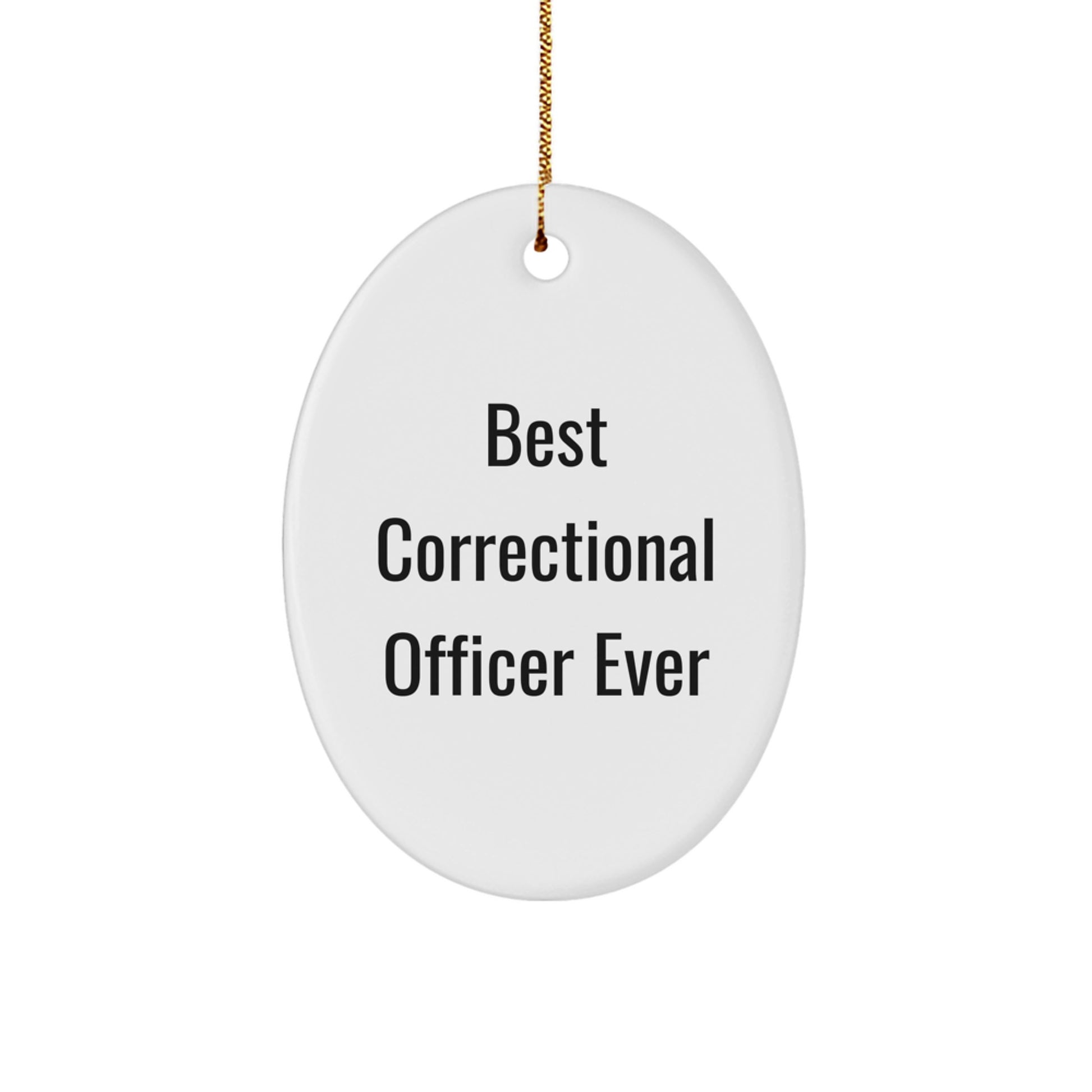 Funny Correctional Officer Gifts for Men - Best Correctional Officer Ever Oval Ornament, Unique Christmas Unique Gifts from Friends for Correctional Officer - Image 1