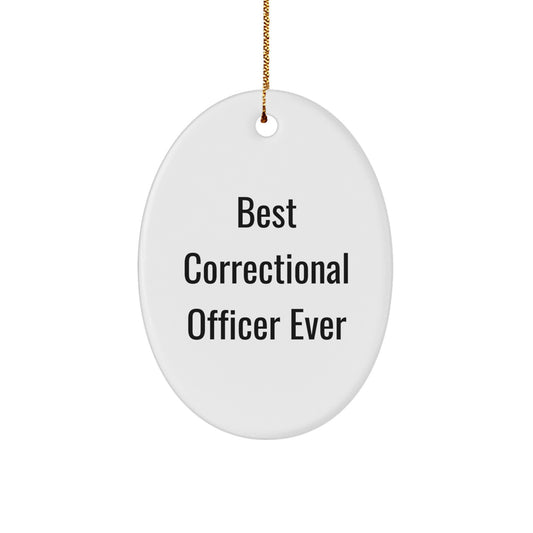 Funny Correctional Officer Gifts for Men - Best Correctional Officer Ever Oval Ornament, Unique Christmas Unique Gifts from Friends for Correctional Officer - Image 1