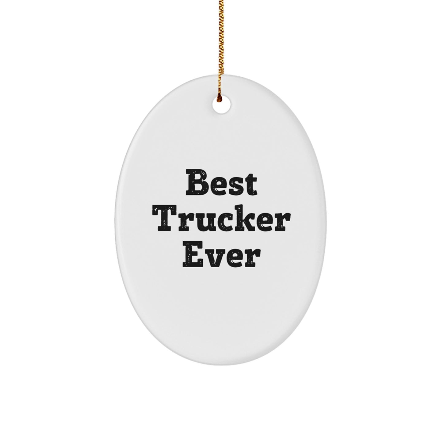 Funny Trucker Gifts from Friends - Best Trucker Ever Oval Ornament for Men, Unique Christmas Unique Gifts for Trucker Lovers - Image 1