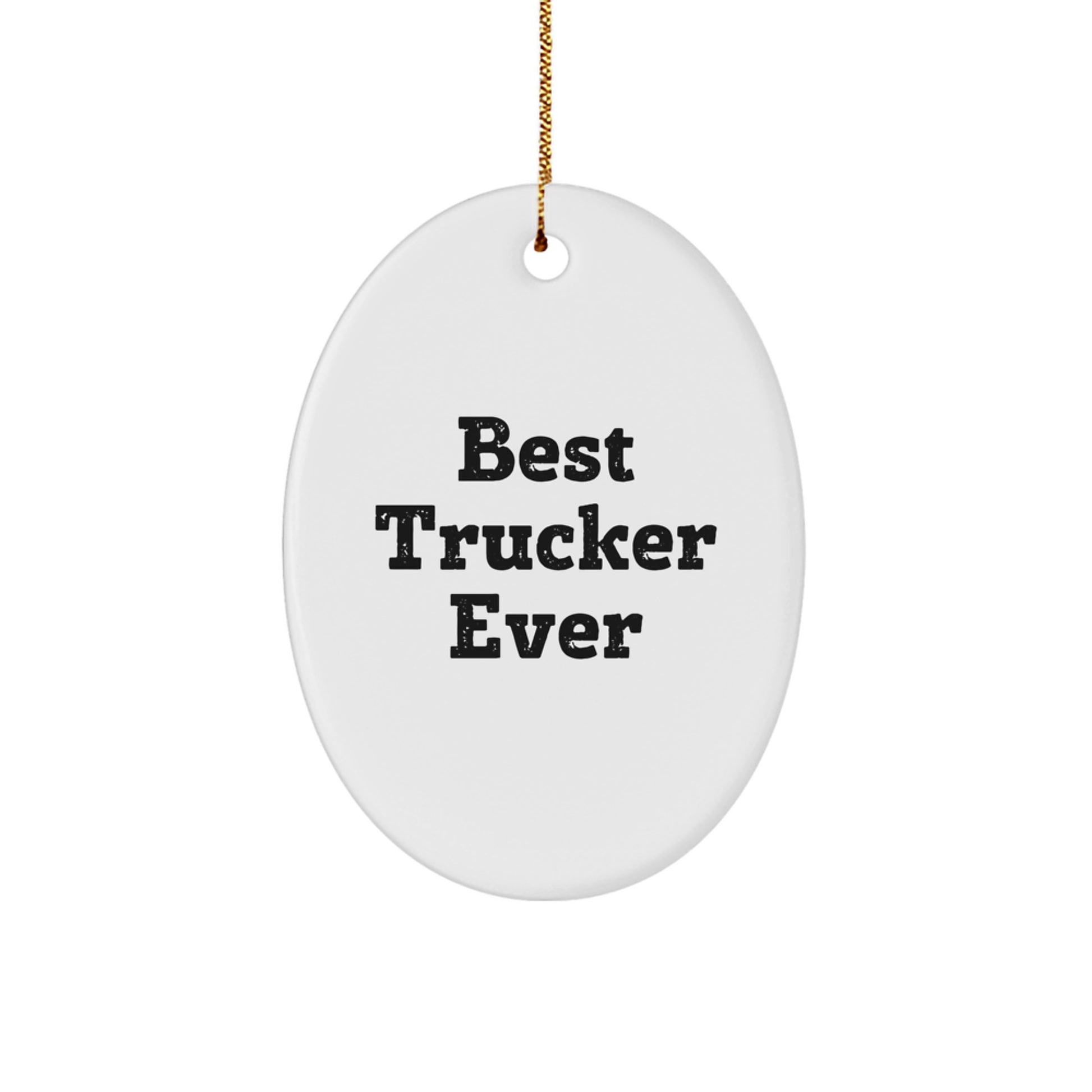Funny Trucker Gifts from Friends - Best Trucker Ever Oval Ornament for Men, Unique Christmas Unique Gifts for Trucker Lovers - Image 1