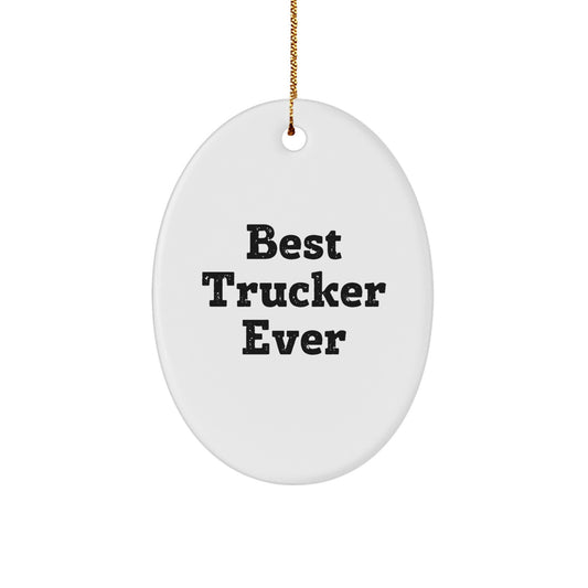 Funny Trucker Gifts from Friends - Best Trucker Ever Oval Ornament for Men, Unique Christmas Unique Gifts for Trucker Lovers - Image 1