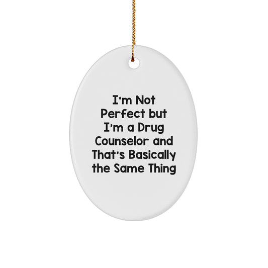 Funny Drug Counselor Gifts from Friends and Family, I'm Not Perfect Oval Ornament for Christmas Unique Gifts - Image 1