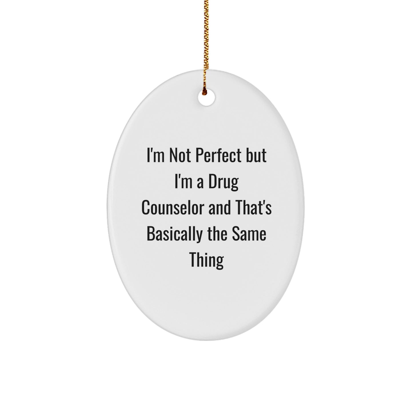 Funny Drug Counselor Gifts, 'I'm Not Perfect' Oval Ornament for Christmas, Gifts from Friends to Drug Counselor - Image 1