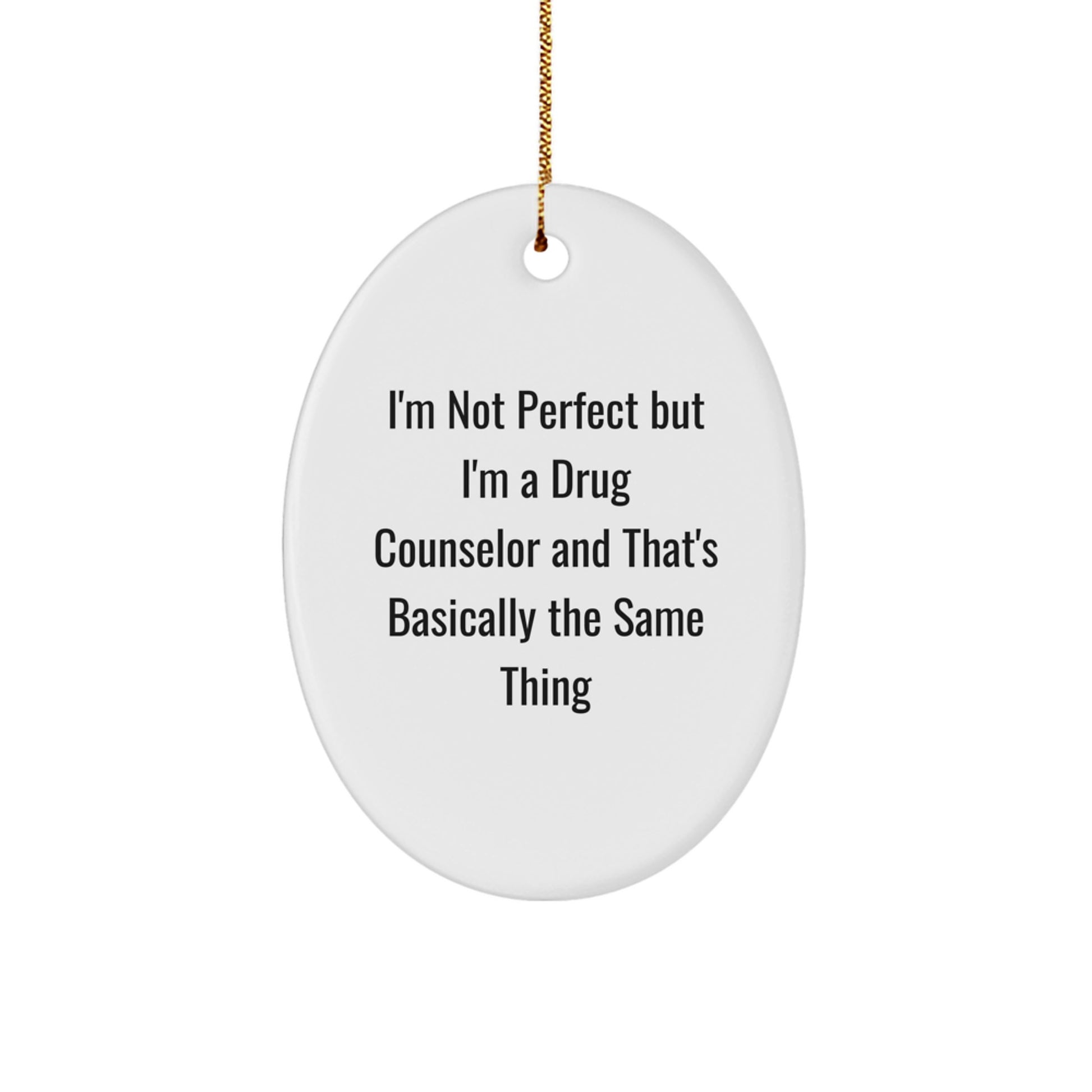 Funny Drug Counselor Gifts, 'I'm Not Perfect' Oval Ornament for Christmas, Gifts from Friends to Drug Counselor - Image 1