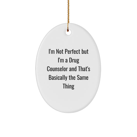 Funny Drug Counselor Gifts, 'I'm Not Perfect' Oval Ornament for Christmas, Gifts from Friends to Drug Counselor - Image 1