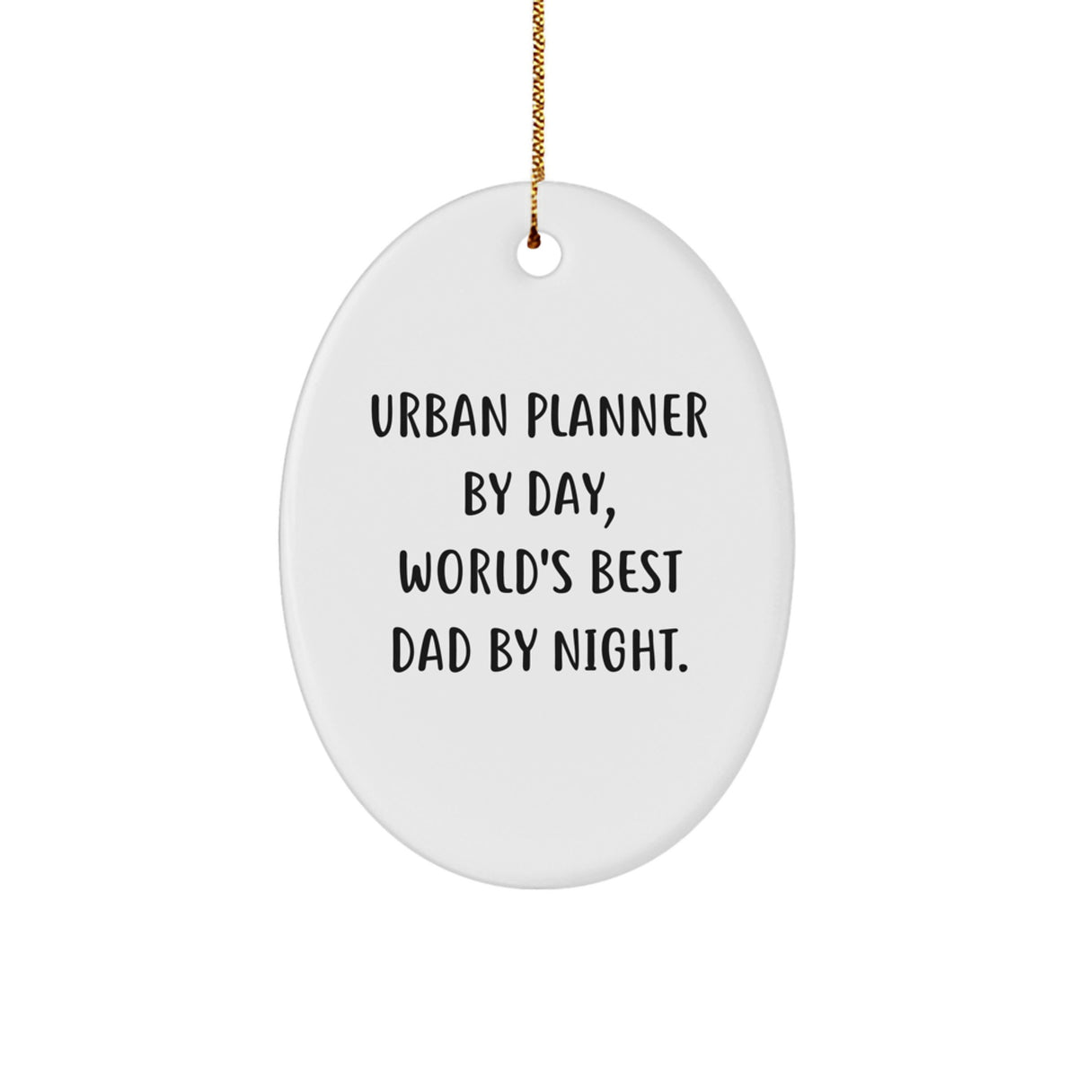 Urban Planner Oval Ornament Funny Dad Gifts from Family, Christmas Unique Gifts for Urban Planner By Day, World's Best Dad By Night. - Image 1