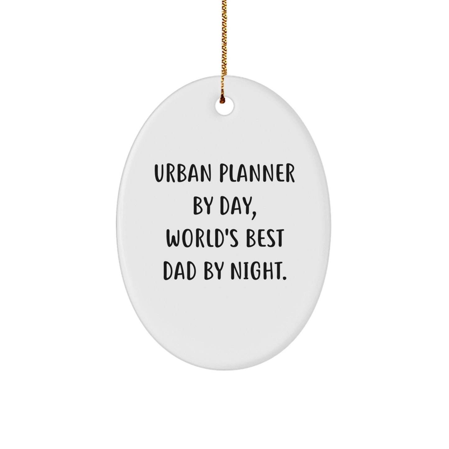 Urban Planner Oval Ornament Funny Dad Gifts from Family, Christmas Unique Gifts for Urban Planner By Day, World's Best Dad By Night. - Image 1