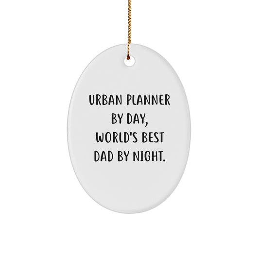 Urban Planner Oval Ornament Funny Dad Gifts from Family, Christmas Unique Gifts for Urban Planner By Day, World's Best Dad By Night. - Image 1