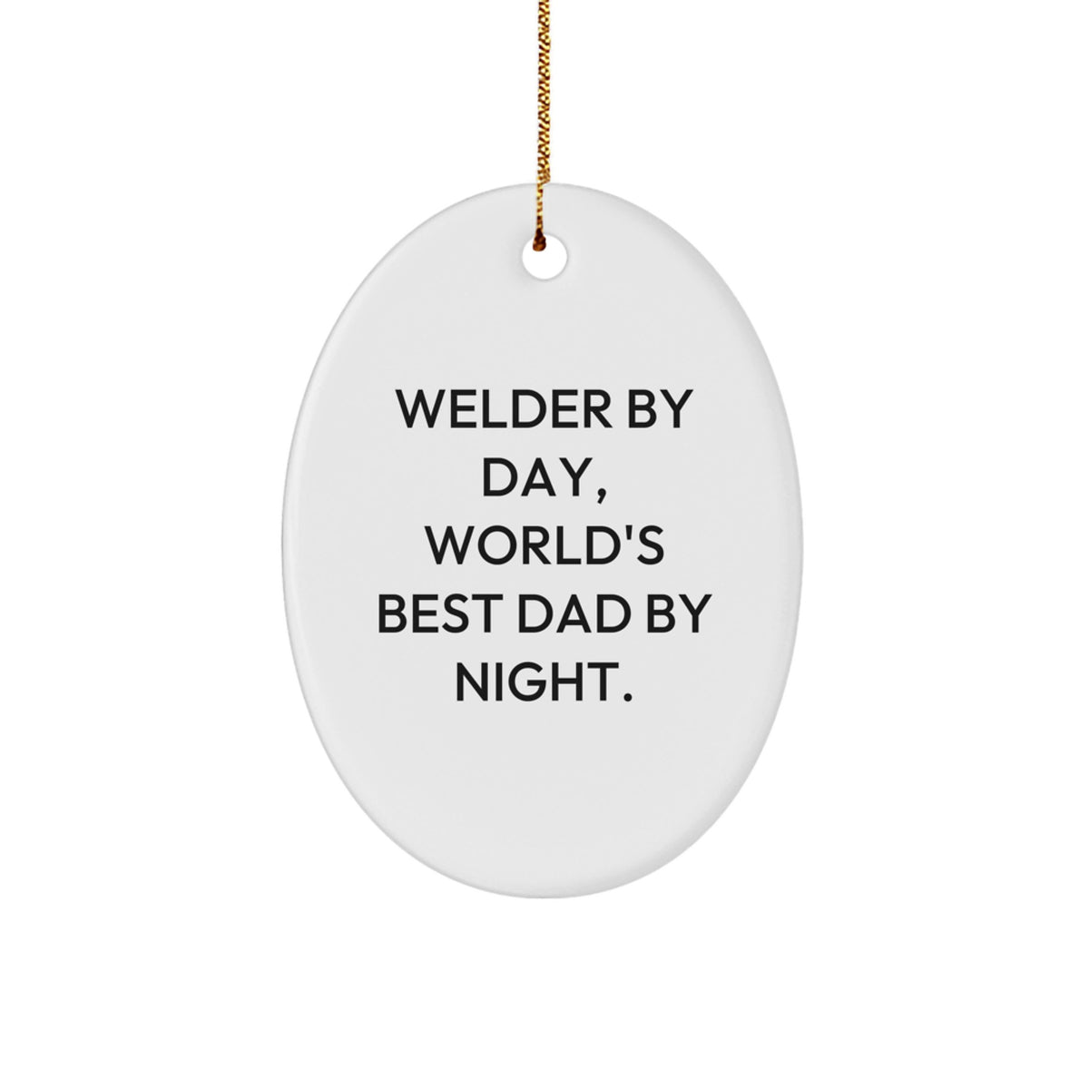 Welder Gifts from Men - Oval Ornament, 'Welder By Day, World's Best Dad By Night.' Christmas Unique Gifts for Welder - Image 1