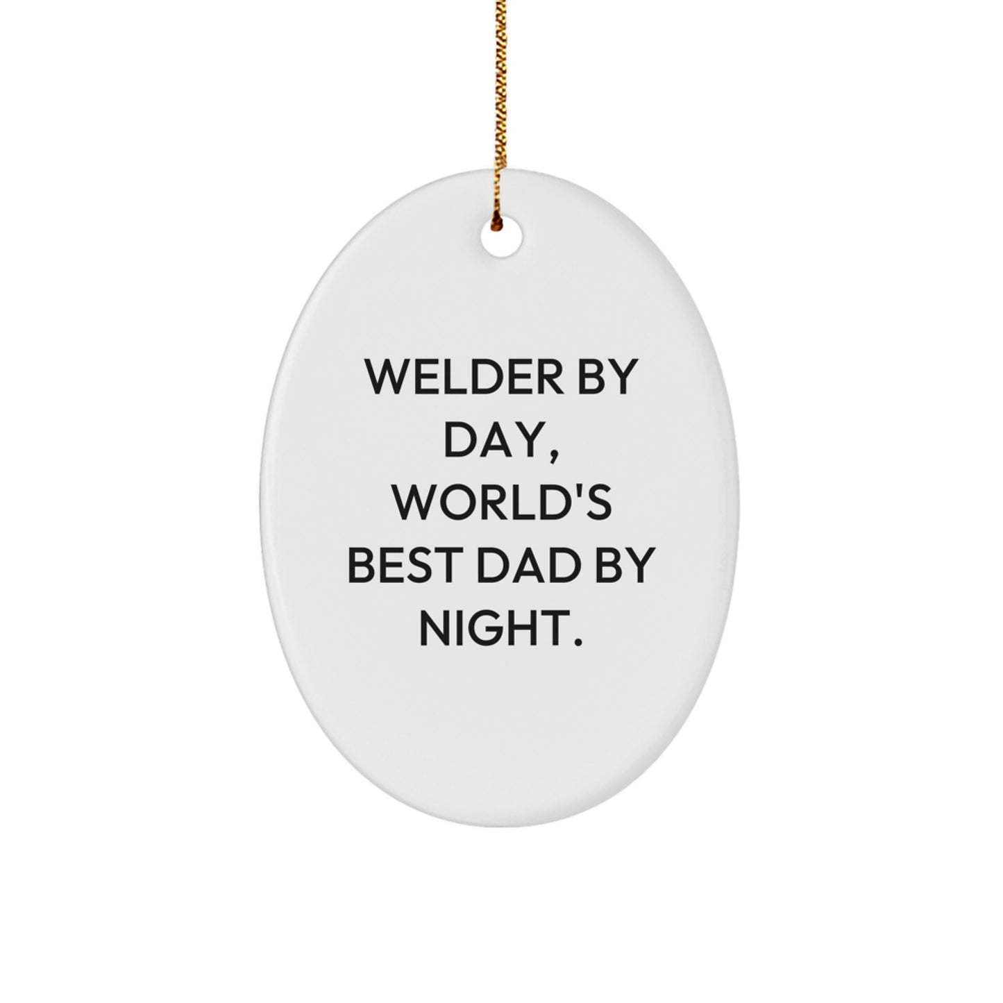 Welder Gifts from Men - Oval Ornament, 'Welder By Day, World's Best Dad By Night.' Christmas Unique Gifts for Welder - Image 1