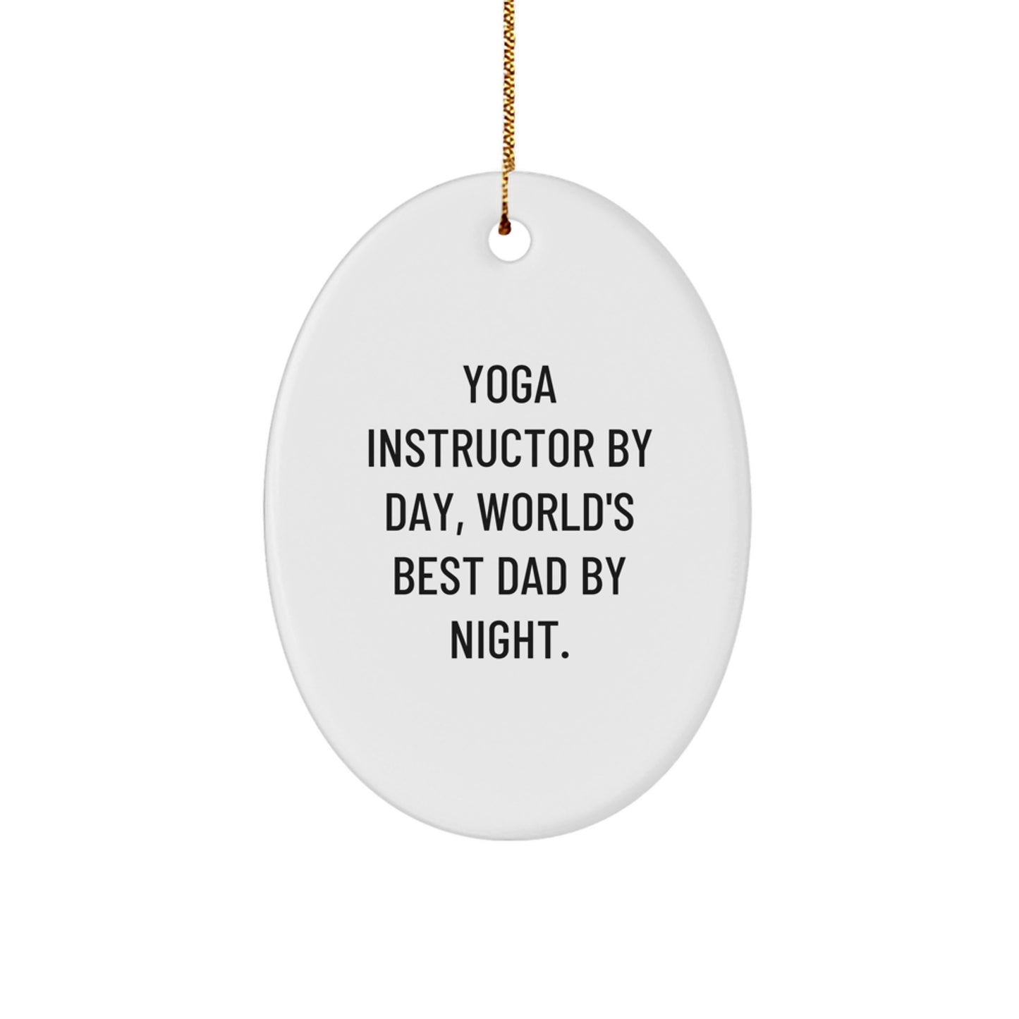 Yoga Instructor Gifts by Friends for Christmas - 'Yoga Instructor By Day, World's Best Dad By Night.' Oval Ornament with Funny Quote - Image 1
