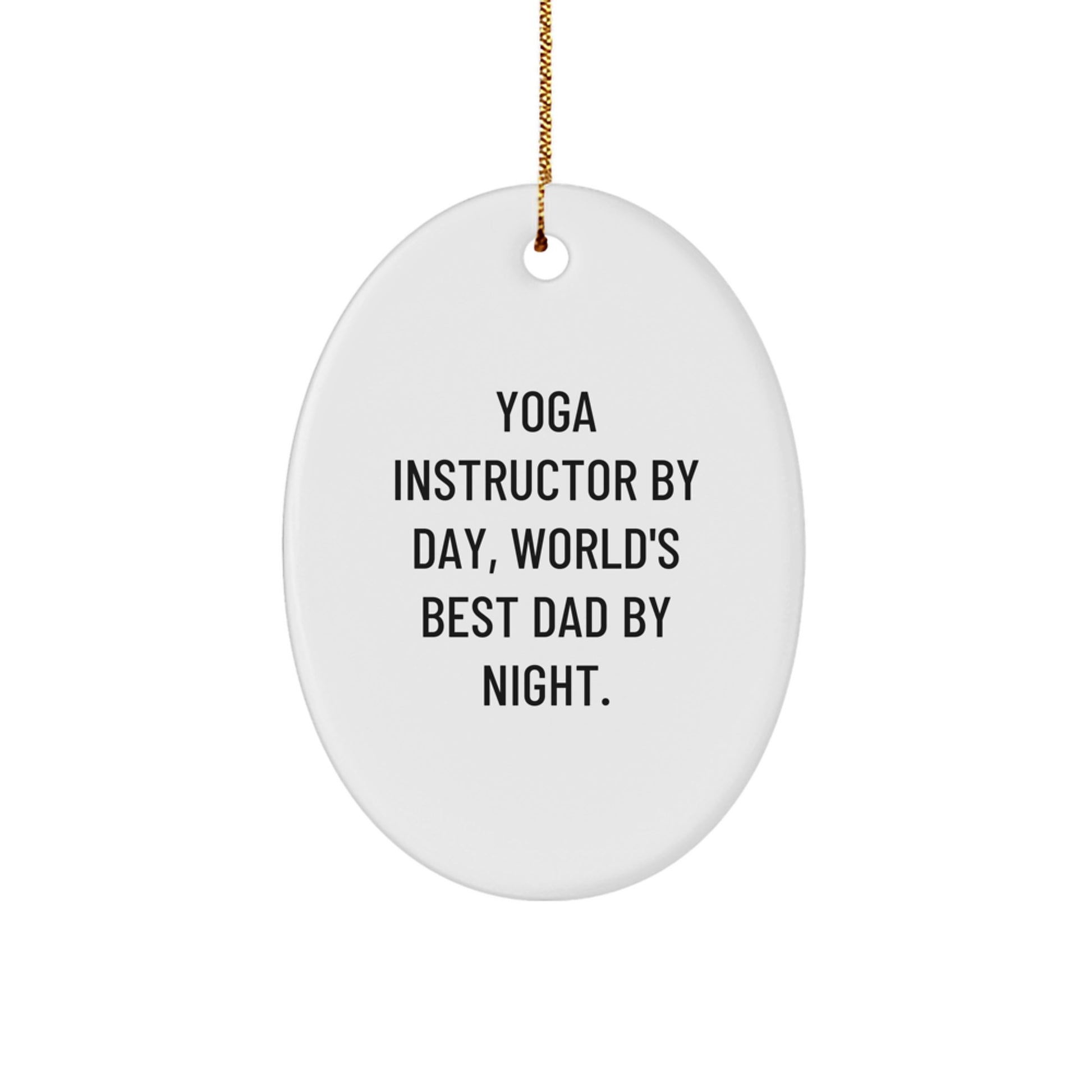 Yoga Instructor Gifts by Friends for Christmas - 'Yoga Instructor By Day, World's Best Dad By Night.' Oval Ornament with Funny Quote - Image 1