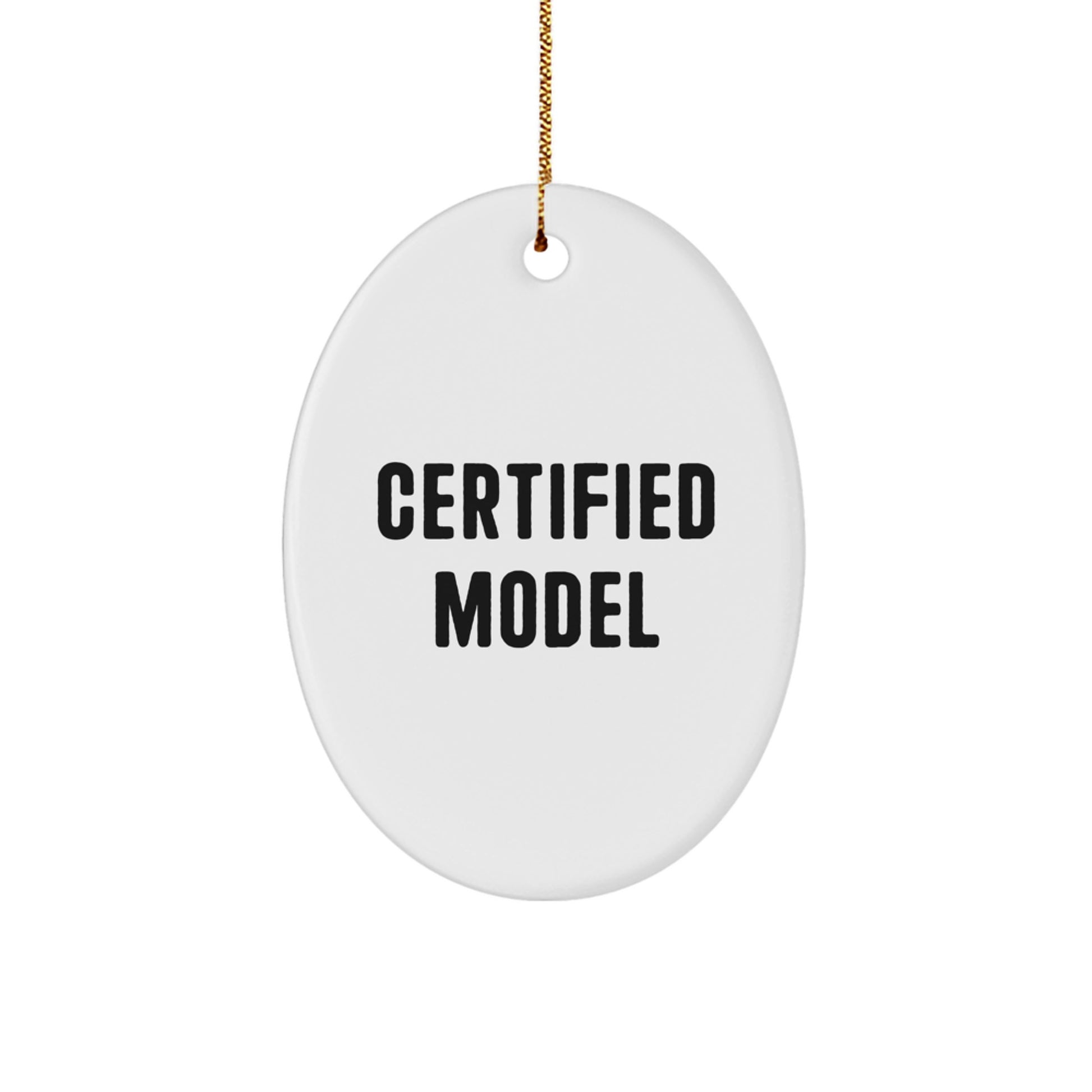 Funny Model Gifts from Friends - 'Certified Model' Oval Ornament for Christmas, White, 3.25" Tall, MDF with High-Gloss Finish, Sublimation Printed, Gifts for Model Enthusiasts - Image 1