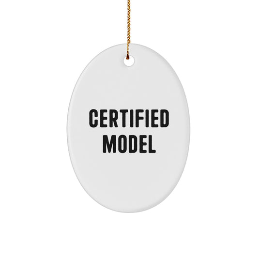 Funny Model Gifts from Friends - 'Certified Model' Oval Ornament for Christmas, White, 3.25" Tall, MDF with High-Gloss Finish, Sublimation Printed, Gifts for Model Enthusiasts - Image 1