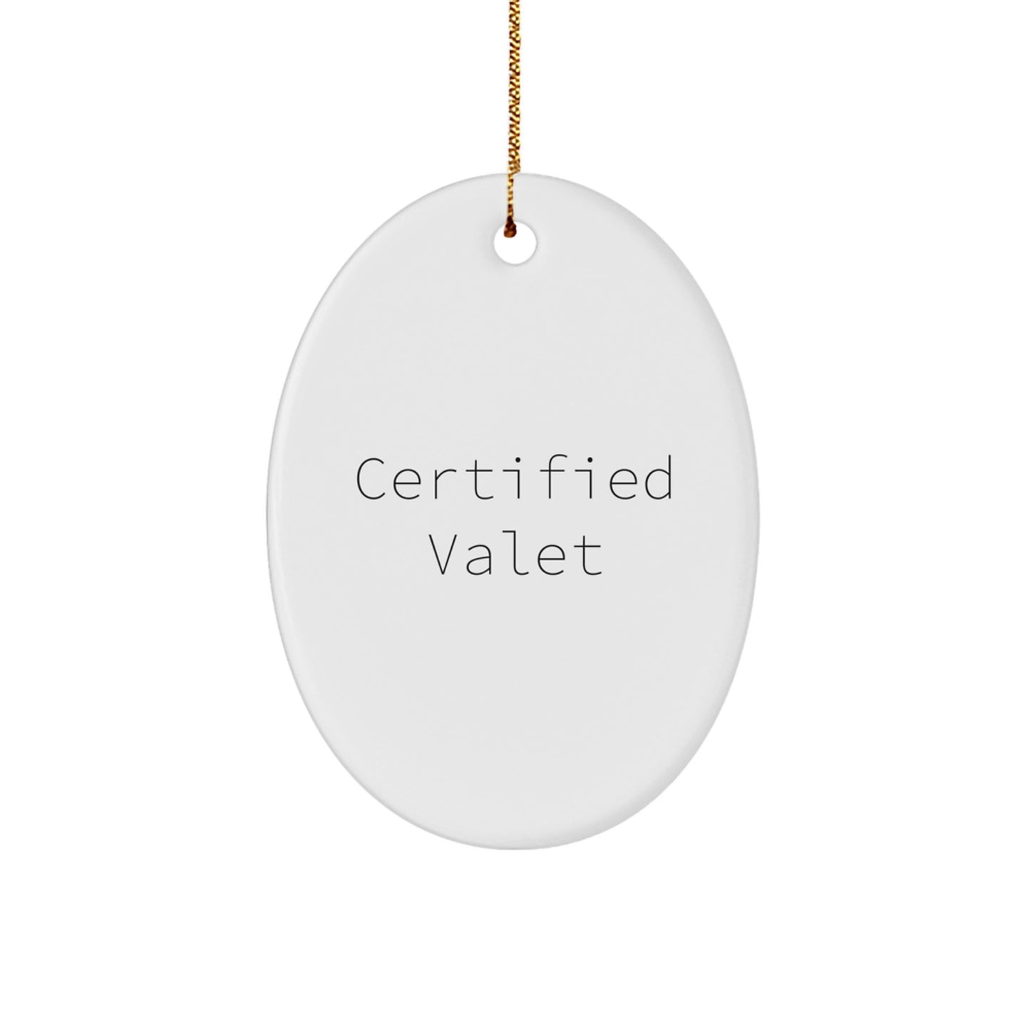 Funny Certified Valet Gifts from Men to Valet Friends - Oval Ornament for Christmas - Image 1