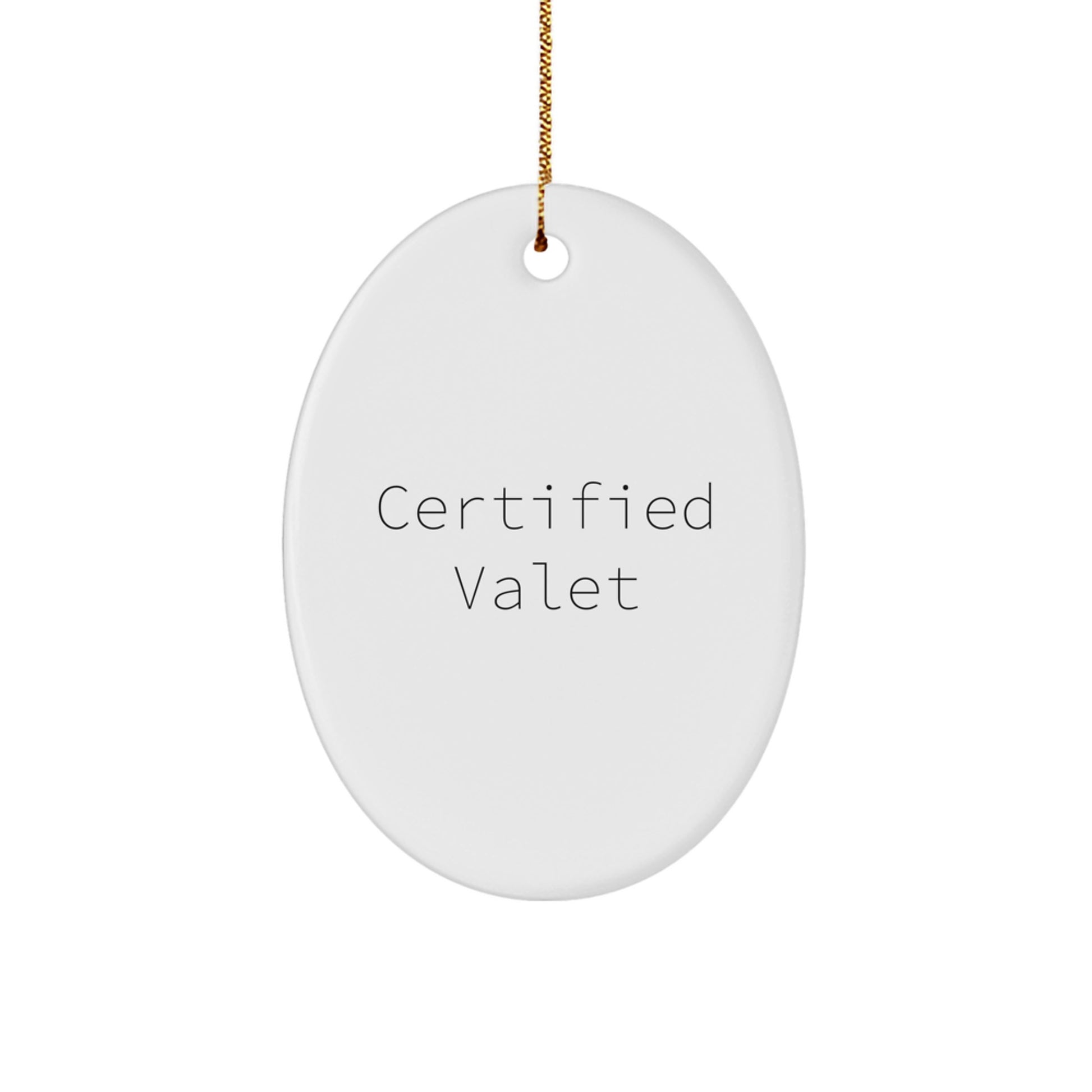 Funny Certified Valet Gifts from Men to Valet Friends - Oval Ornament for Christmas - Image 1