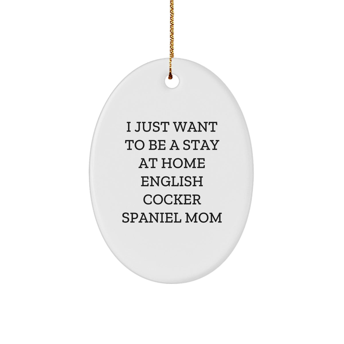 English Cocker Spaniel Dog Mom Gifts, Christmas Unique Oval Ornaments, Funny English Cocker Spaniel Mom Quote, Gifts from Mom to English Cocker Spaniel Dog Lover - Image 1