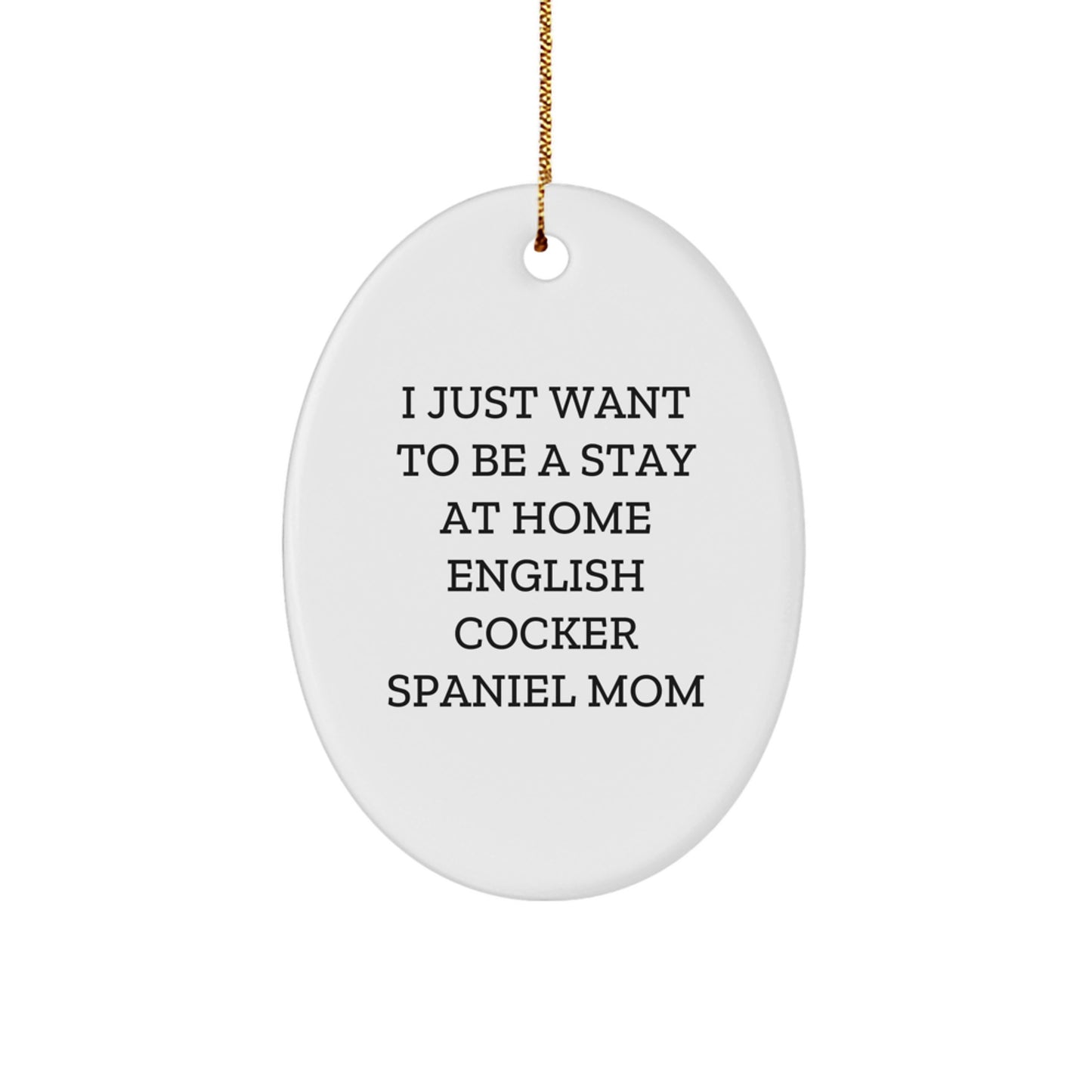 English Cocker Spaniel Dog Mom Gifts, Christmas Unique Oval Ornaments, Funny English Cocker Spaniel Mom Quote, Gifts from Mom to English Cocker Spaniel Dog Lover - Image 1