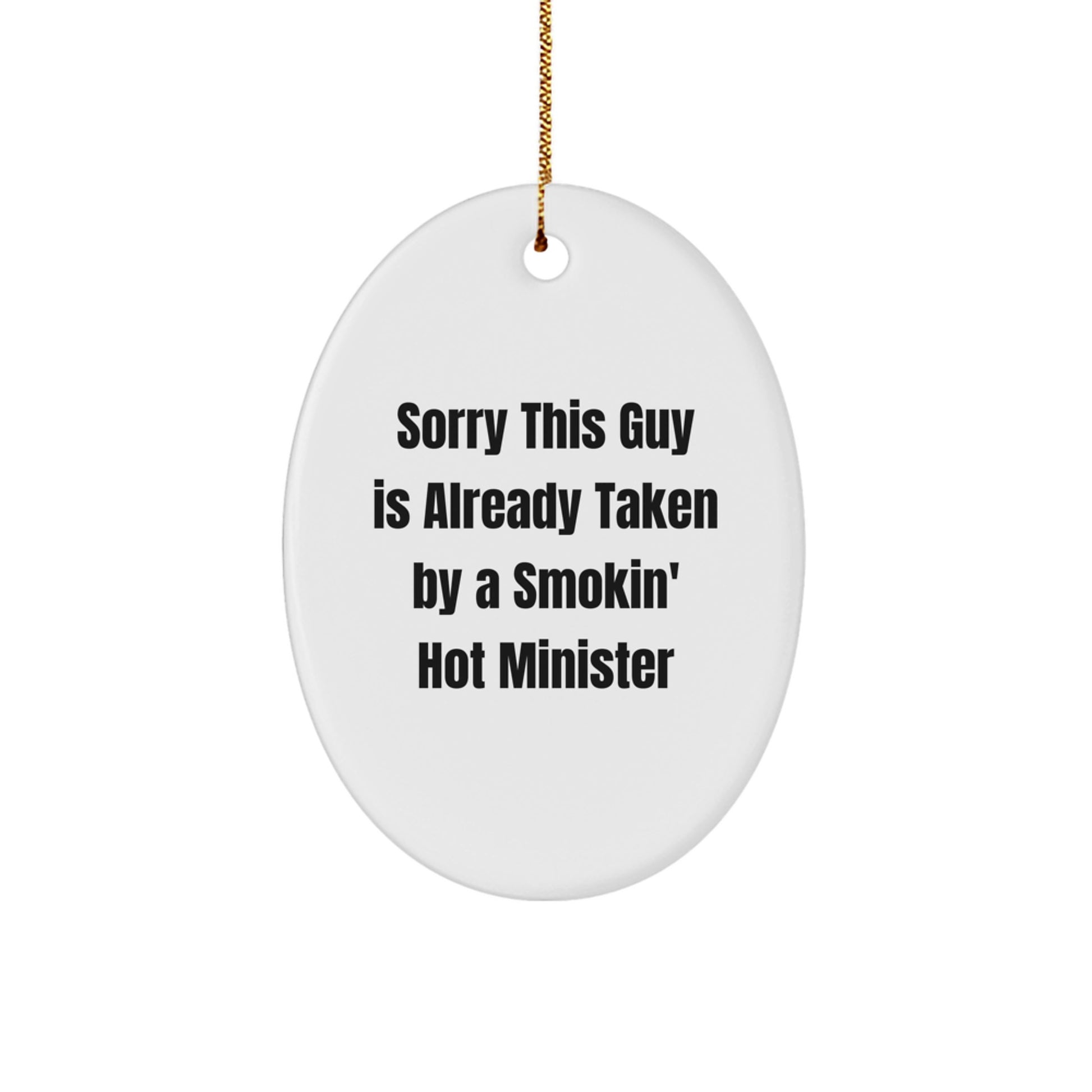 Funny Minister Gifts, Sorry This Guy Is Already Taken Oval Ornament for Christmas, Gifts from Friends to Minister - Image 1