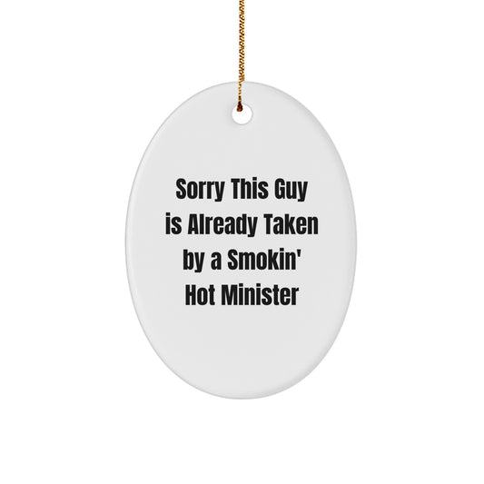 Funny Minister Gifts, Sorry This Guy Is Already Taken Oval Ornament for Christmas, Gifts from Friends to Minister - Image 1