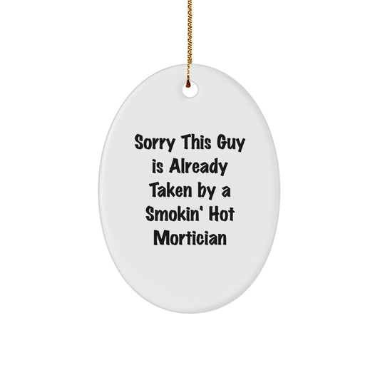 Funny Mortician Gift, 'Sorry This Guy Is Already Taken' Oval Ornament for Men, Women, Friends, and Family, Christmas Unique Gifts from Friends - Image 1