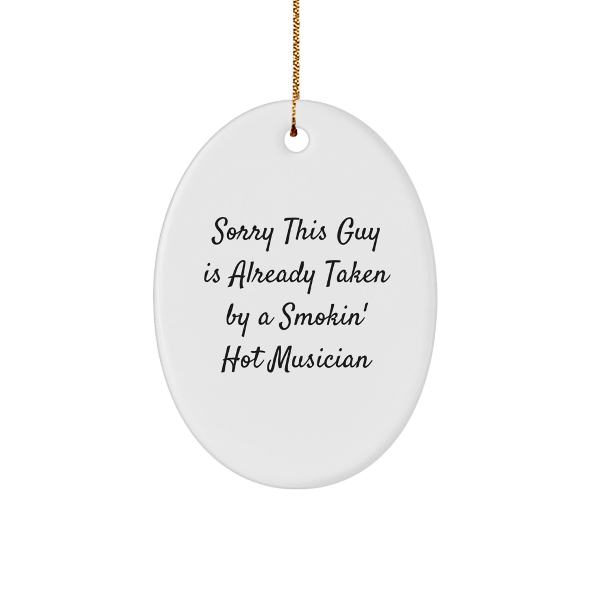 Funny Musician Gifts from Friends - Oval Ornament with Sorry This Guy is Already Taken Quote, Perfect for Christmas - Image 1