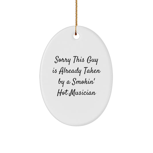 Funny Musician Gifts from Friends - Oval Ornament with Sorry This Guy is Already Taken Quote, Perfect for Christmas - Image 1