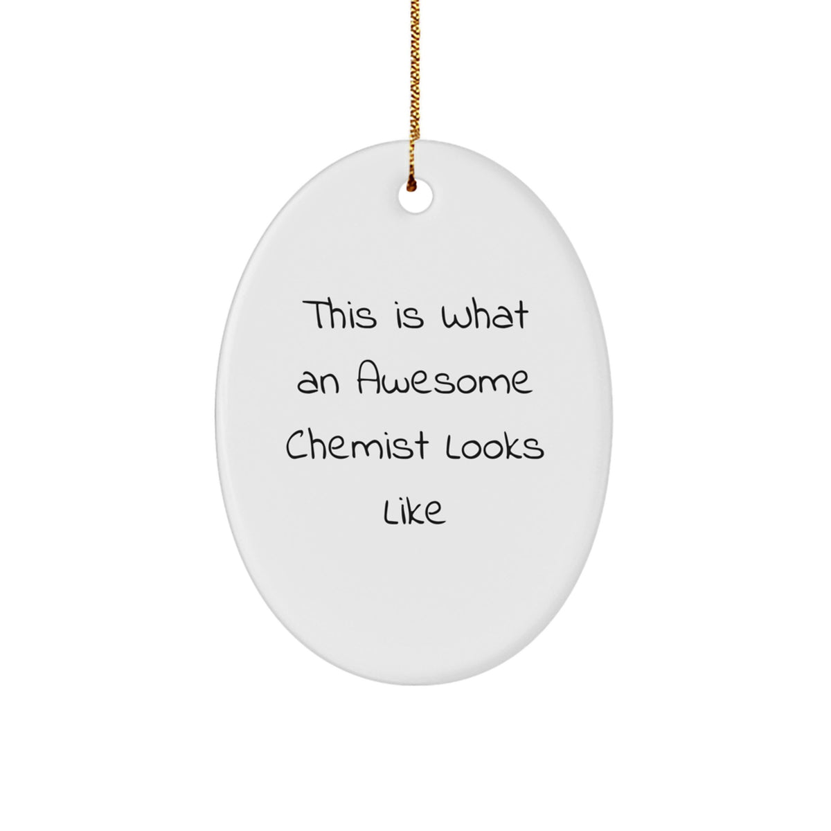 Funny Chemist Gifts Oval Ornament This Is What An Awesome Chemist Looks Like Gifts from Men to Chemist Friends - Image 1