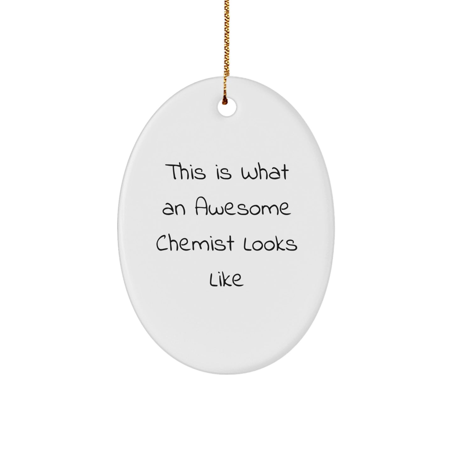 Funny Chemist Gifts Oval Ornament This Is What An Awesome Chemist Looks Like Gifts from Men to Chemist Friends - Image 1