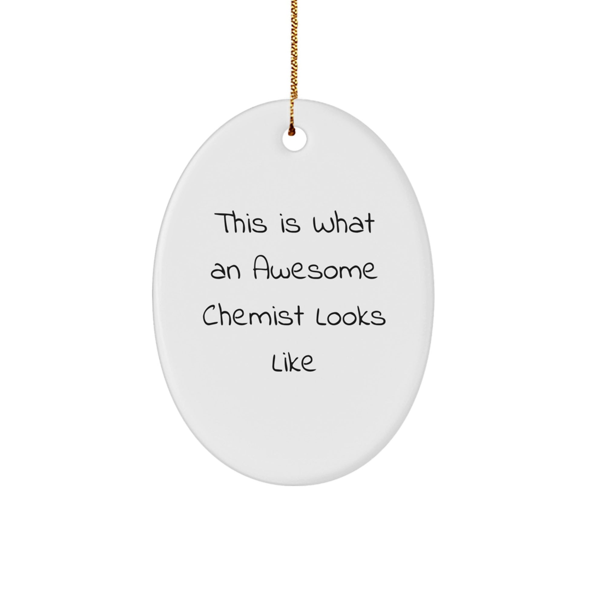 Funny Chemist Gifts Oval Ornament This Is What An Awesome Chemist Looks Like Gifts from Men to Chemist Friends - Image 1