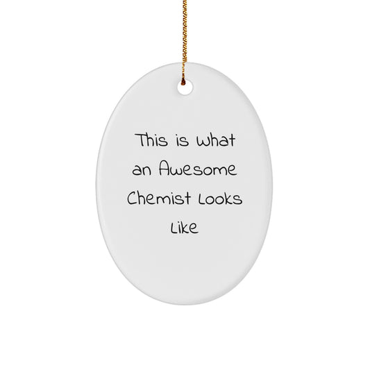 Funny Chemist Gifts Oval Ornament This Is What An Awesome Chemist Looks Like Gifts from Men to Chemist Friends - Image 1