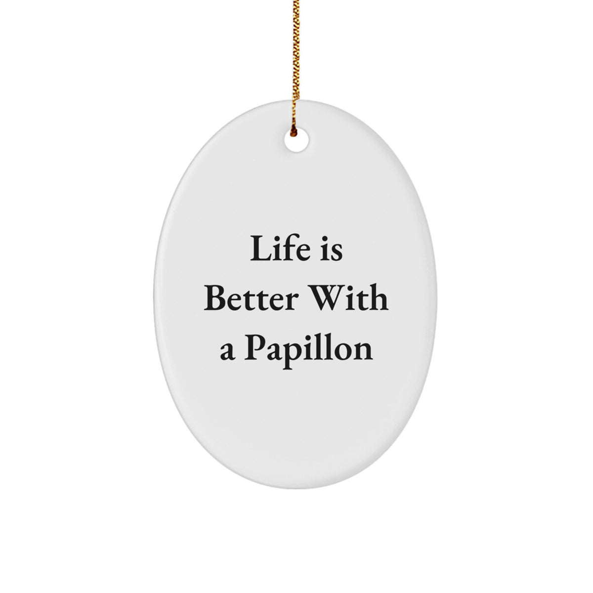 'Life Is Better With A Papillon' Oval Ornament, Papillon Dog Gifts for Men, Women, Family, and Friends, Christmas Unique Gifts from Papillon Dog Lovers - Image 1