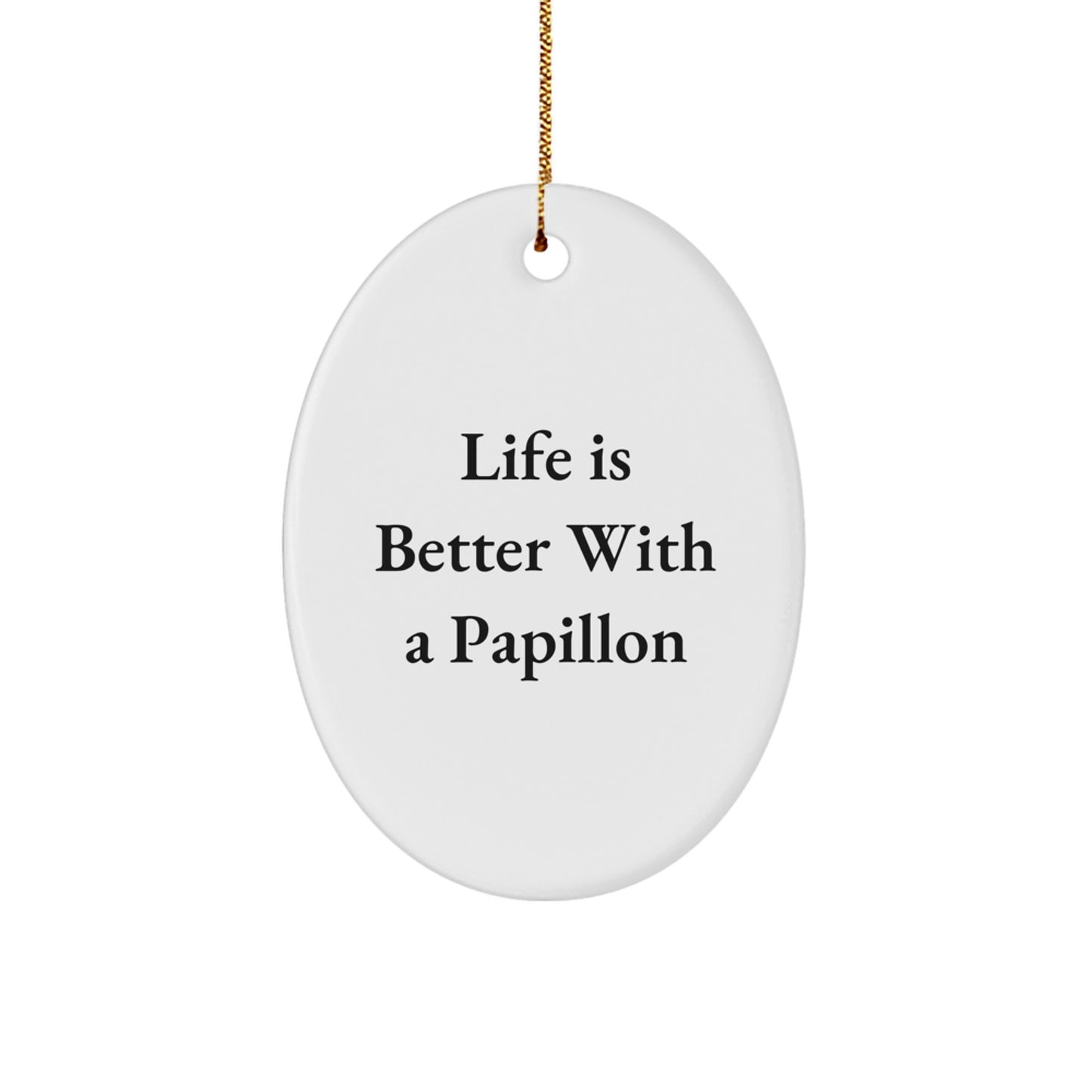 'Life Is Better With A Papillon' Oval Ornament, Papillon Dog Gifts for Men, Women, Family, and Friends, Christmas Unique Gifts from Papillon Dog Lovers - Image 1