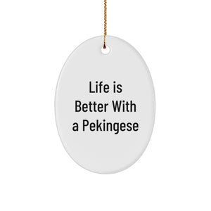 Pekingese Dog Lovers Gifts from Friends to Family - Life is Better with a Pekingese, Oval Ornament for Christmas - Image 1