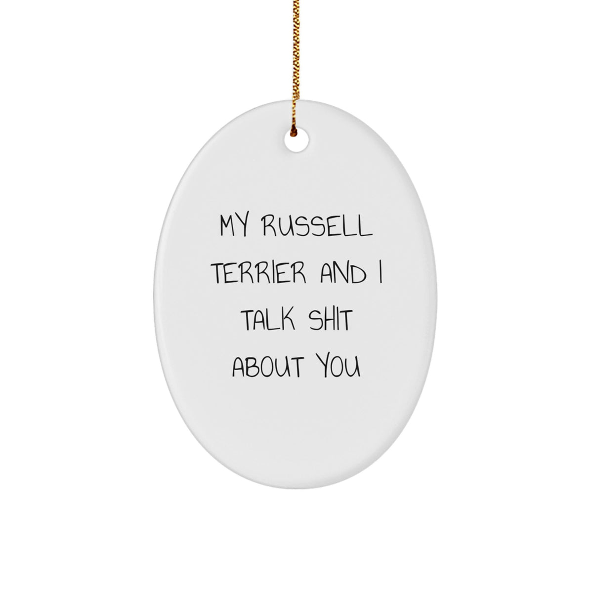 Funny Russell Terrier Dog Gifts from Friends, Unique Oval Ornament with 'My Russell Terrier And I Talk Shit About You' Quote for Men, Women, Family and Coworkers this Christmas - Image 1