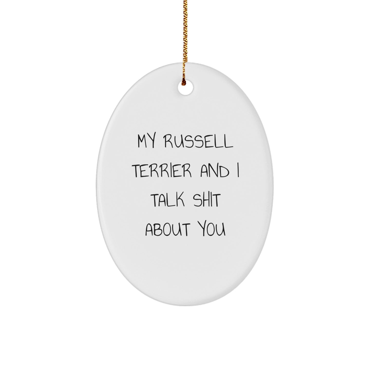 Funny Russell Terrier Dog Gifts from Friends, Unique Oval Ornament with 'My Russell Terrier And I Talk Shit About You' Quote for Men, Women, Family and Coworkers this Christmas - Image 1