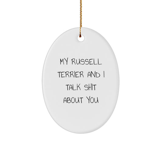 Funny Russell Terrier Dog Gifts from Friends, Unique Oval Ornament with 'My Russell Terrier And I Talk Shit About You' Quote for Men, Women, Family and Coworkers this Christmas - Image 1