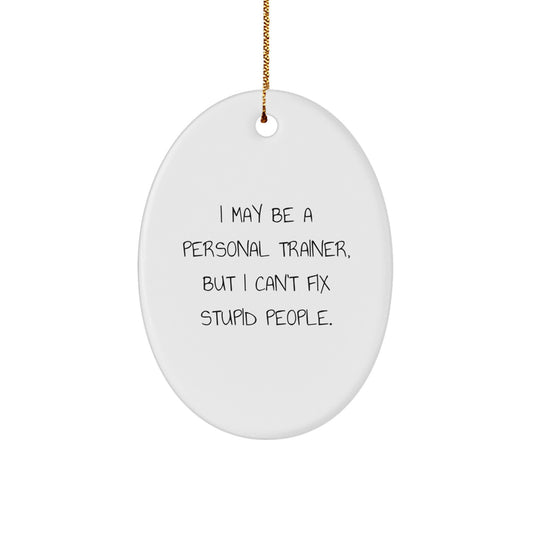 Personal Trainer Gifts, Funny Quote Oval Ornament, Gifts from Men to Friends, Christmas Unique Gifts for Personal Trainer - Image 1