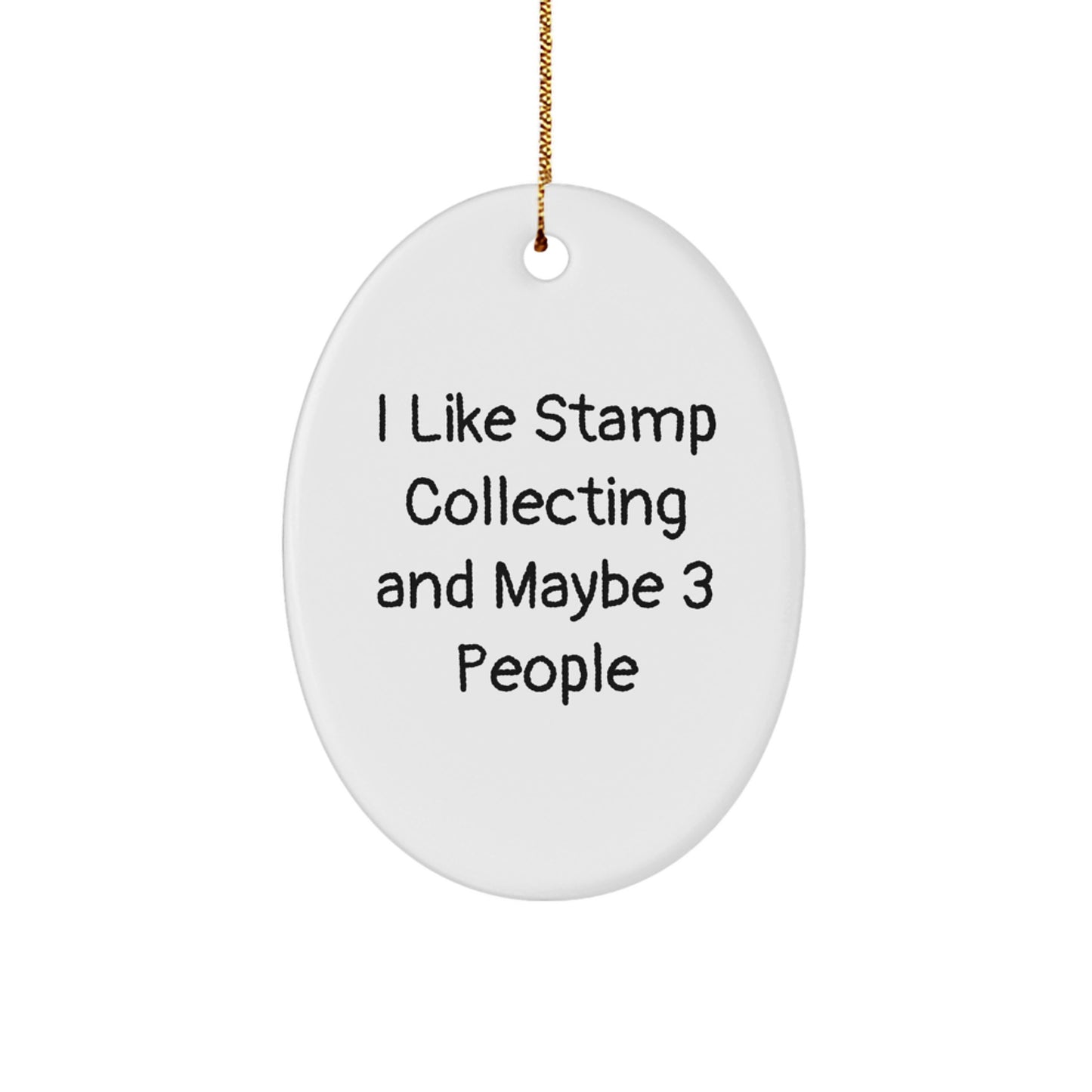 I Like Stamp Collecting And Maybe 3 People, Unique Stamp Collecting Gifts, Oval Ornament for Friends, Family, or Coworkers, Funny Christmas Memorable Present - Image 1