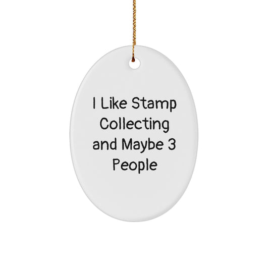 I Like Stamp Collecting And Maybe 3 People, Unique Stamp Collecting Gifts, Oval Ornament for Friends, Family, or Coworkers, Funny Christmas Memorable Present - Image 1