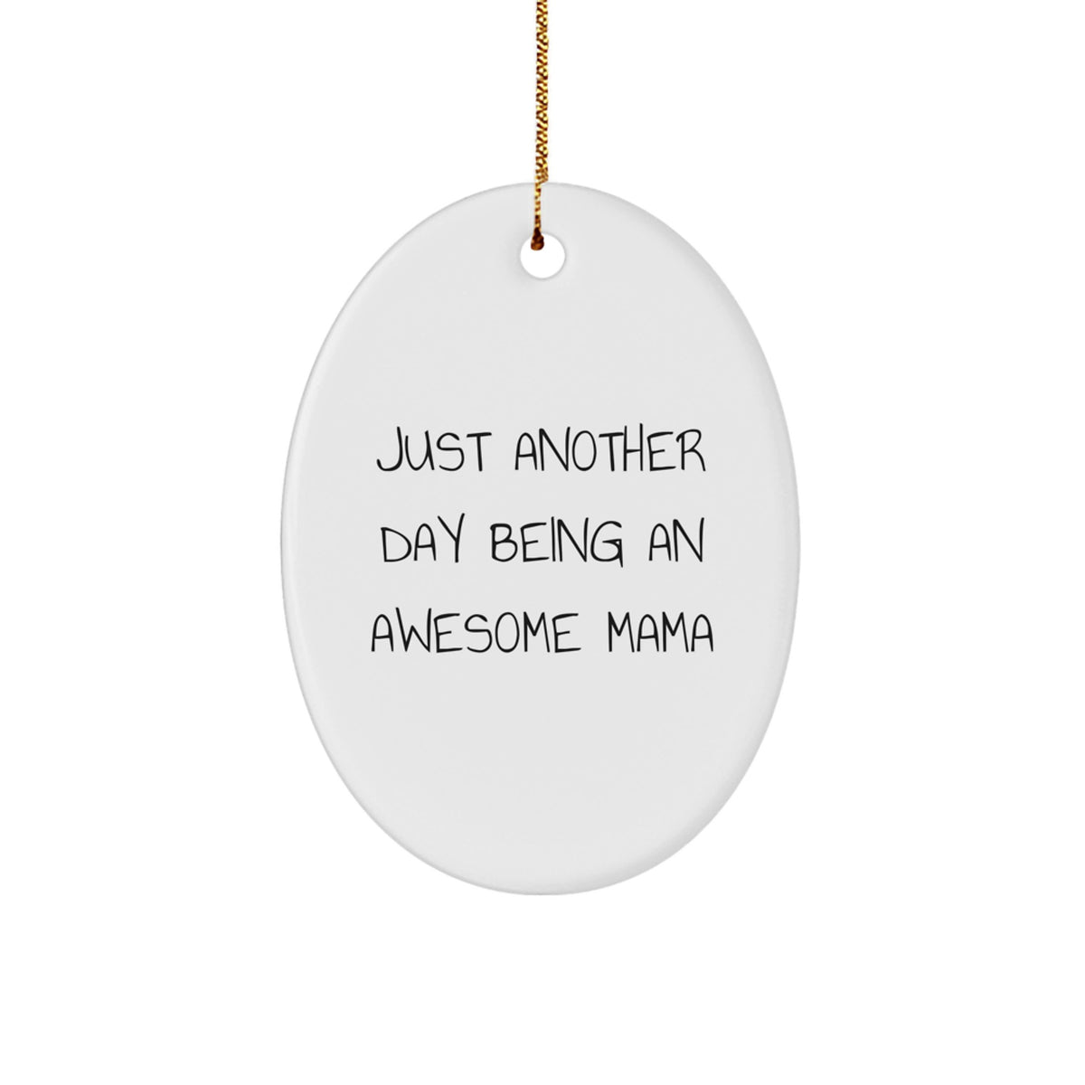 Funny Mama Quotes Oval Ornament Gifts from Friends for Awesome Mama, Just Another Day Being An Awesome Mama Christmas Unique Gifts - Image 1