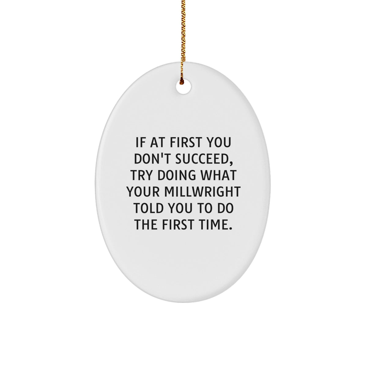 Funny Millwright Gifts for Men - Oval Ornament, Inspirational Quote, White Oval Shaped Decoration Gifts from Friends, Coworkers, Family, Millwright Lover - Image 1