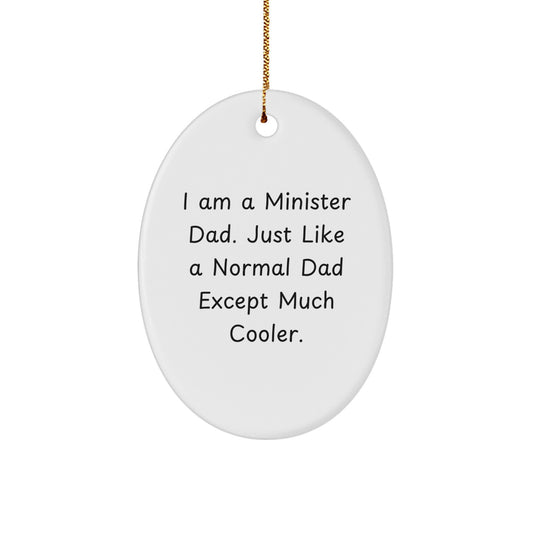 Funny Minister Gifts from Men, Oval Ornament with I Am A Minister Dad Quote, Unique Christmas Unique Gifts for Men - Image 1