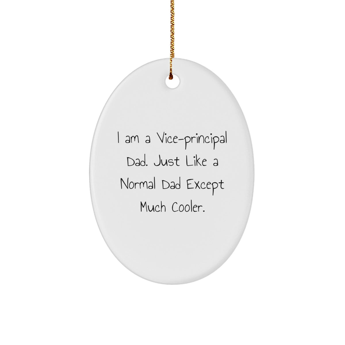 Funny Vice-principal Dad Gifts, Oval Ornament for Vice-principal Men, Unique Christmas Decorations from Dad - Image 1