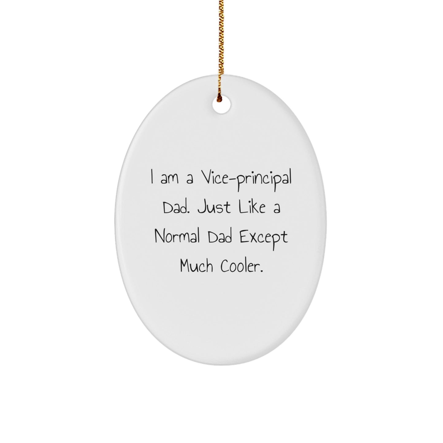 Funny Vice-principal Dad Gifts, Oval Ornament for Vice-principal Men, Unique Christmas Decorations from Dad - Image 1