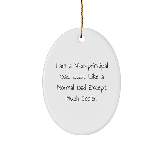 Funny Vice-principal Dad Gifts, Oval Ornament for Vice-principal Men, Unique Christmas Decorations from Dad - Image 1