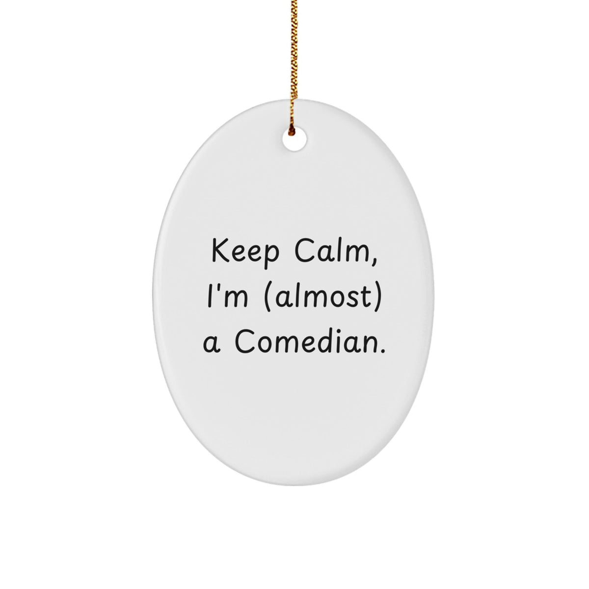 Christmas Ornament Keep Calm, I'm (Almost) A Comedian - Funny Gift - Image 1