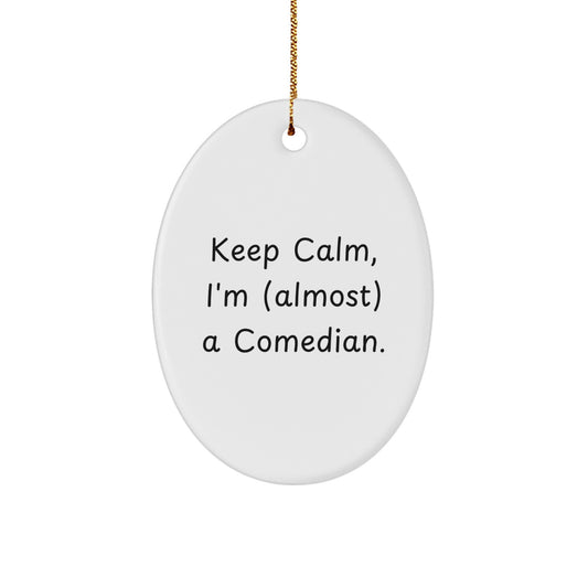 Christmas Ornament Keep Calm, I'm (Almost) A Comedian - Funny Gift - Image 1