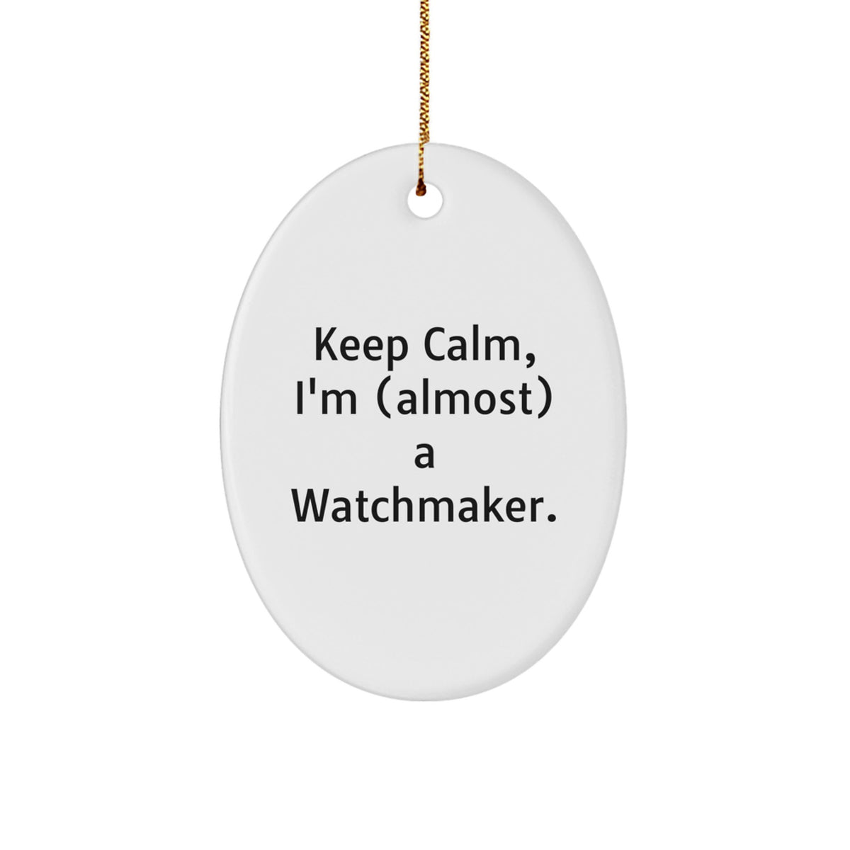 Christmas Gift Watchmaker Keepsake Ornament - Keep Calm, I'm (Almost) A - Image 1
