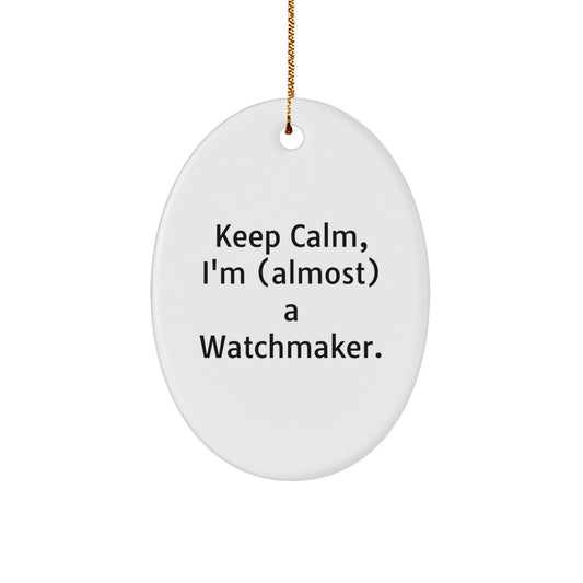 Christmas Gift Watchmaker Keepsake Ornament - Keep Calm, I'm (Almost) A - Image 1
